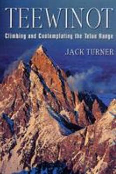 Paperback Teewinot: Climbing and Contemplating the Teton Range Book