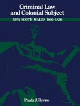 Criminal Law and Colonial Subject (Studies in Australian History) - Book  of the Studies in Australian History