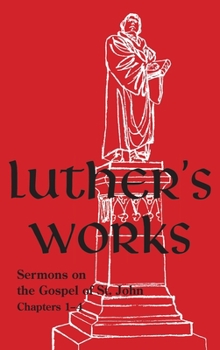 Hardcover Luther's Works - Volume 22: (Sermons on Gospel of St John Chapters 1-4) Book