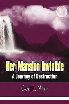 Paperback Her Mansion Invisible: A Journey of Destruction Book