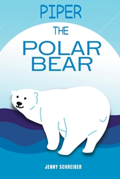 Paperback Piper the Polar Bear: A Frosty Adventure from the Tiny Tails Animal Facts Series (Pre-Reader) Book