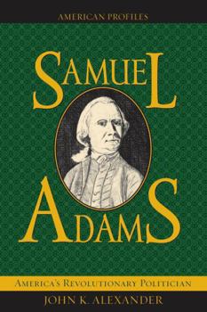 Paperback Samuel Adams: America's Revolutionary Politician Book