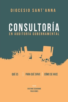 Paperback Consultoría En Auditoría Gubernamental: Qué es Para qué sirve Cómo se hace [Spanish] Book