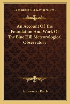 Paperback An Account Of The Foundation And Work Of The Blue Hill Meteorological Observatory Book