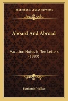 Paperback Aboard And Abroad: Vacation Notes In Ten Letters (1889) Book