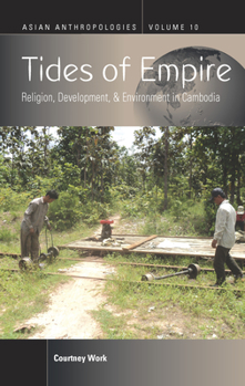 Tides of Empire : Religion, Development, and Environment in Cambodia
