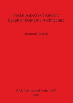 Paperback Social Aspects of Ancient Egyptian Domestic Architecture Book