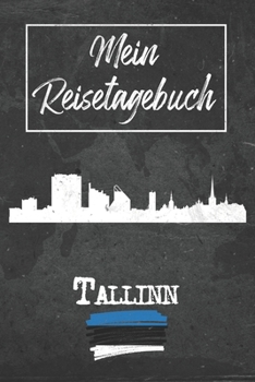 Mein Reisetagebuch Tallinn: 6x9 Reise Journal I Notizbuch mit Checklisten zum Ausfüllen I Perfektes Geschenk für den Trip nach Tallinn (Estland) für jeden Reisenden (German Edition)