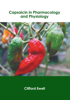 Hardcover Capsaicin in Pharmacology and Physiology Book