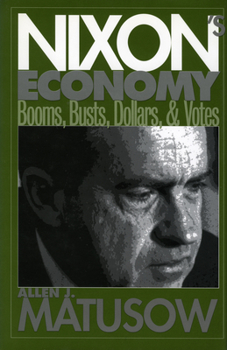 Hardcover Nixon's Economy: Booms, Busts, Dollars, and Votes Book