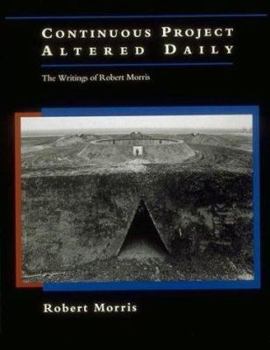 Paperback Continuous Project Altered Daily: The Writings of Robert Morris Book