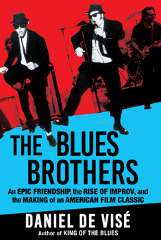 Paperback The Blues Brothers: An Epic Friendship, the Rise of Improv, and the Making of an American Film Classic Book