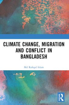 Paperback Climate Change, Migration and Conflict in Bangladesh Book
