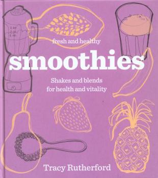 Hardcover Smoothies: Healthy Shakes & Blends. Tracy Rutherford Book