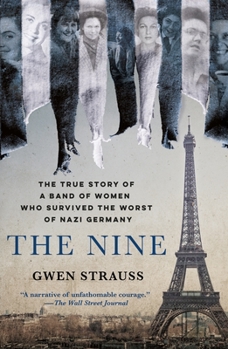 Paperback The Nine: The True Story of a Band of Women Who Survived the Worst of Nazi Germany Book