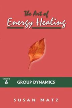 Paperback The Art of Energy Healing: Group Dynamics Book