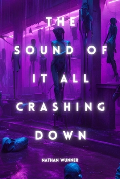 Paperback The Sound Of It All Crashing Down: Collected Nightmares Book