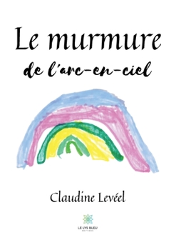 Paperback Le murmure de l'arc-en-ciel [French] Book