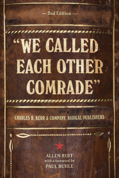 Paperback We Called Each Other Comrade: Charles H. Kerr & Company, Radical Publishers Book