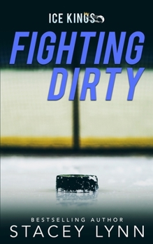 Fighting Dirty - Book #5 of the Ice Kings