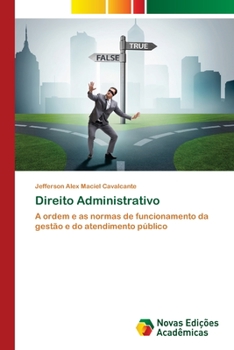 Direito Administrativo: A ordem e as normas de funcionamento da gestão e do atendimento público