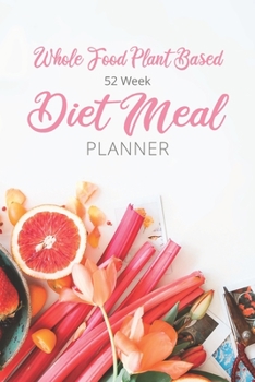 Paperback Whole Food Plant Based Diet Meal Planner: 52 Week WFPB Diet Undated Weekly Planner and Shopping List: Small Print 6x9 inch, 110 Pages, Glossy Cover. Book