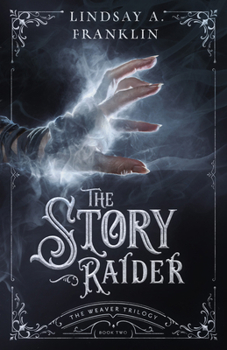 The Story Raider - Book #2 of the Weaver Trilogy