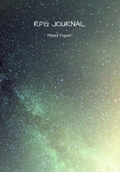 RPG Journal mixed paper: Lined, hex, graph & dot grid pages for Dungeon Masters and Players to track and record their adventures and campaigns (milky way)