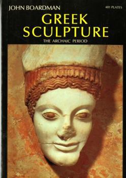 Greek Sculpture: The Archaic Period (World of Art) - Book  of the World of Art