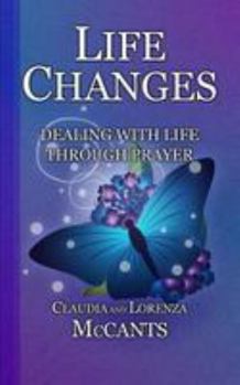 Paperback Life Changes: Dealing With Life Through Prayer Book