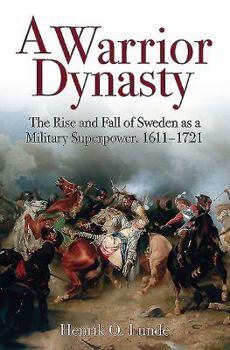 Hardcover A Warrior Dynasty: The Rise and Fall of Sweden as a Military Superpower, 1611-1721 Book