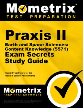 Paperback Praxis II Earth and Space Sciences: Content Knowledge (5571) Exam Secrets Study Guide: Praxis II Test Review for the Praxis II: Subject Assessments Book