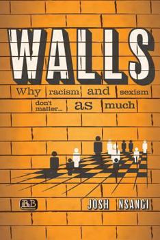 Paperback Walls: Why Racism and Sexism don't matter...as much Book