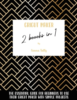 Paperback Cricut Maker 2 Books In 1: The Essential Guide For Beginners To Use Their Cricut Maker With Simple Projects Book