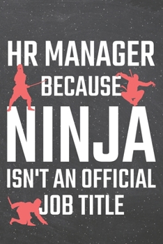 HR Manager because Ninja isn't an official Job Title: HR Manager Dot Grid Notebook, Planner or Journal 110 Dotted Pages Office Equipment, Supplies Funny HR Manager Gift Idea for Christmas or Birthday