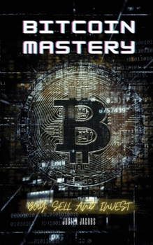 Paperback Bitcoin Mastery: Buy, Sell and Invest Book