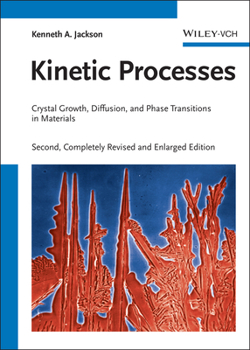 Hardcover Kinetic Processes: Crystal Growth, Diffusion, and Phase Transitions in Materials Book