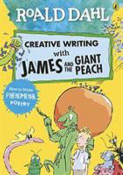 Paperback Roald Dahl Creative Writing with James and the Giant Peach: How to Write Phenomenal Poetry Book