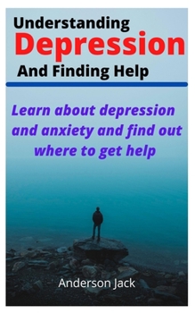 Paperback Understanding Depression and Finding Help: Learn about depression and find out where to get help Book
