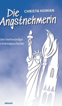 Hardcover Die Angstnehmerin: Eine merkwürdige Kriminalgeschichte [German] Book