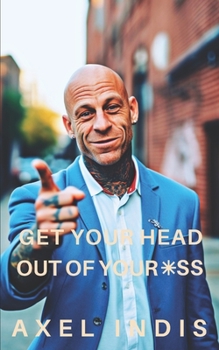 Paperback Get Your Head Out of Your *ss: Straight Common Sense: Book Two Book
