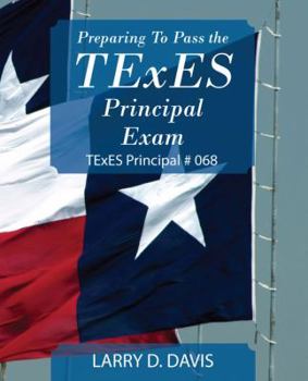 Paperback Preparing to Pass the TExES Principal Exam: TExES Principal # 068 Book