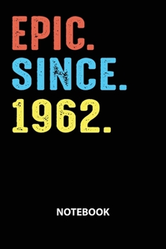 Paperback Epic Since 1962 Notebook: Birthday Year 1962 Gift For Men and Women Birthday Gift Idea Book