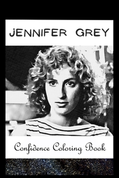 Paperback Confidence Coloring Book: Jennifer Grey Inspired Designs For Building Self Confidence And Unleashing Imagination Book