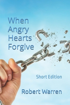 Paperback When Angry Hearts Forgive: Short Edition Book
