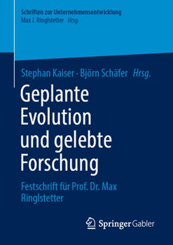 Geplante Evolution und gelebte Forschung: Festschrift für Prof. Dr. Max Ringlstetter (Schriften zur Unternehmensentwicklung) (German Edition)
