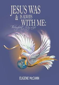 Hardcover Jesus Is & Was Always With Me: Throughout My Life Book