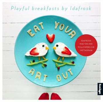 Hardcover Eat Your Art Out: Playful Breakfasts by IdaFrosk Book