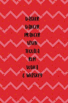 Dasher Dancer Prancer Vixen Tequila Rum Vodka & Whiskey: Notebook Journal Composition Blank Lined Diary Notepad 120 Pages Paperback Pink Coral Reindeer