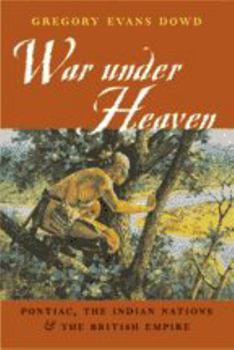 Paperback War Under Heaven: Pontiac, the Indian Nations, & the British Empire Book